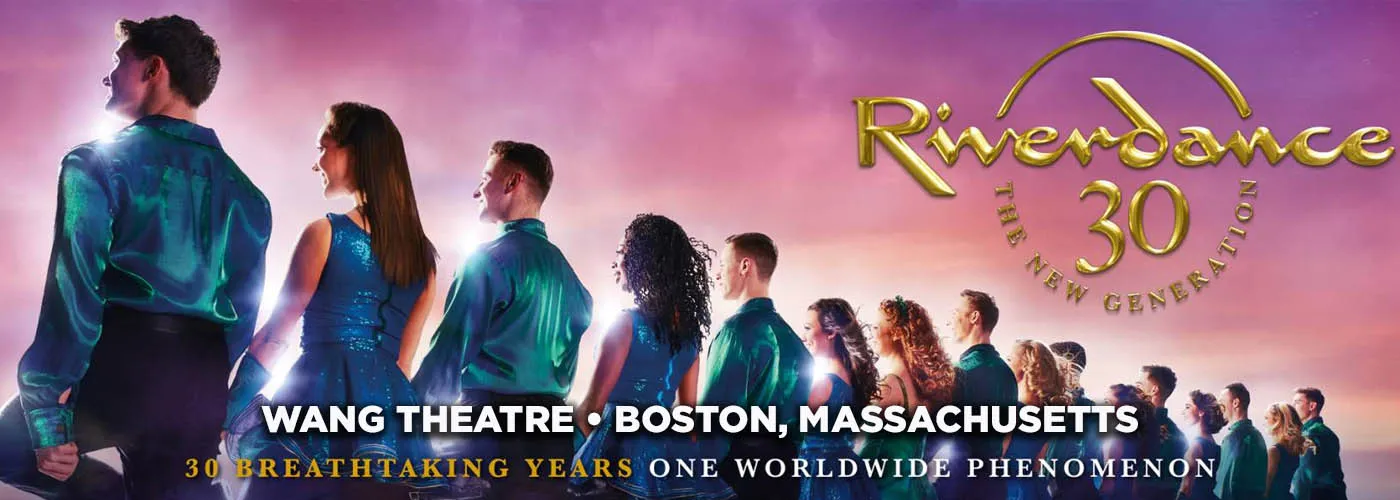 Riverdance The New Generation at Wang Theatre