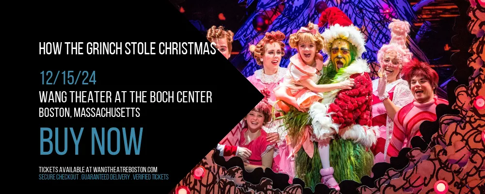 How The Grinch Stole Christmas at Wang Theater At The Boch Center