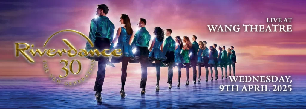 Riverdance 30 at Wang Theater At The Boch Center